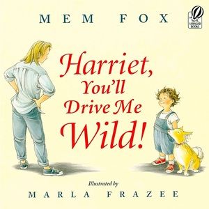 Mem Fox Harriet, You'll Drive Me Wild!